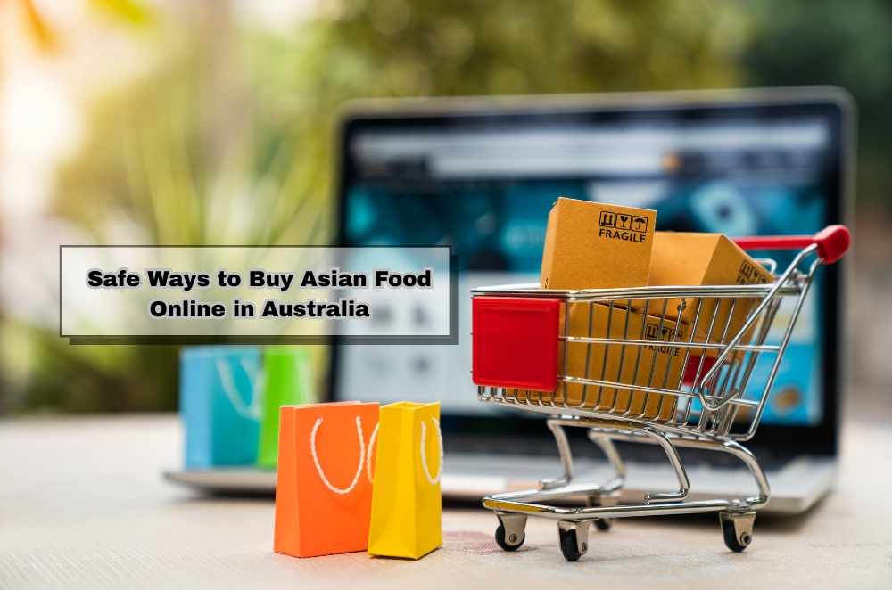 Safe Ways to Buy Asian Food Online in Australia
