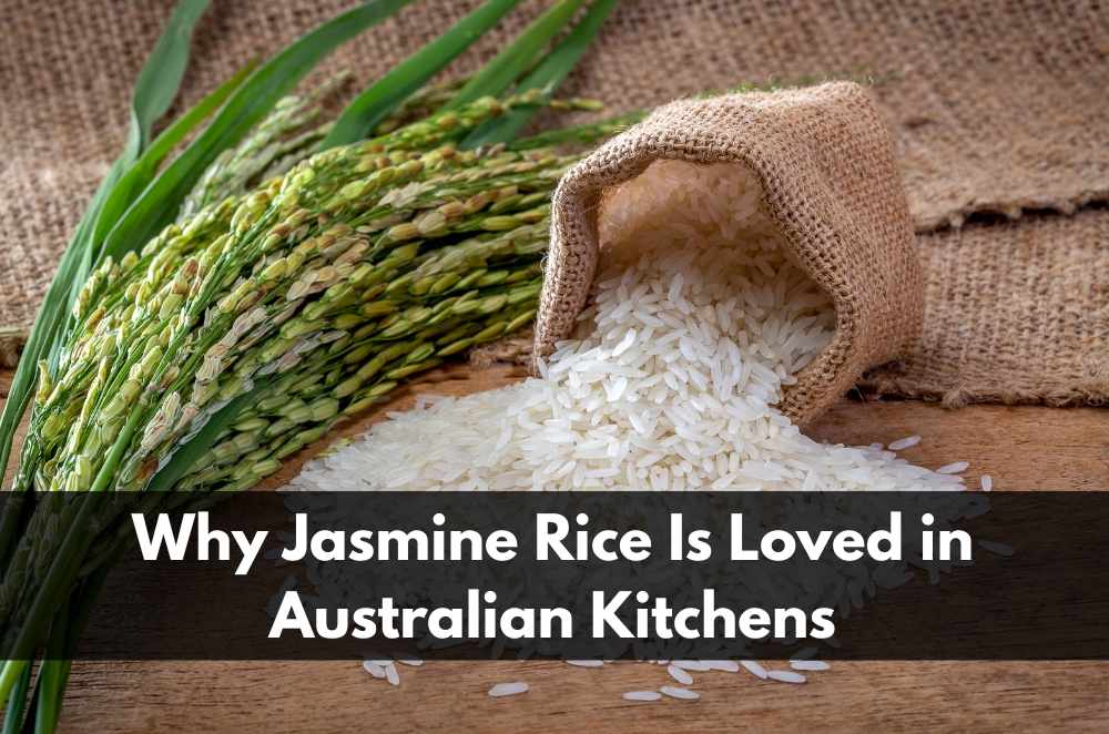 Why Jasmine Rice Is Loved in Australian Kitchens
