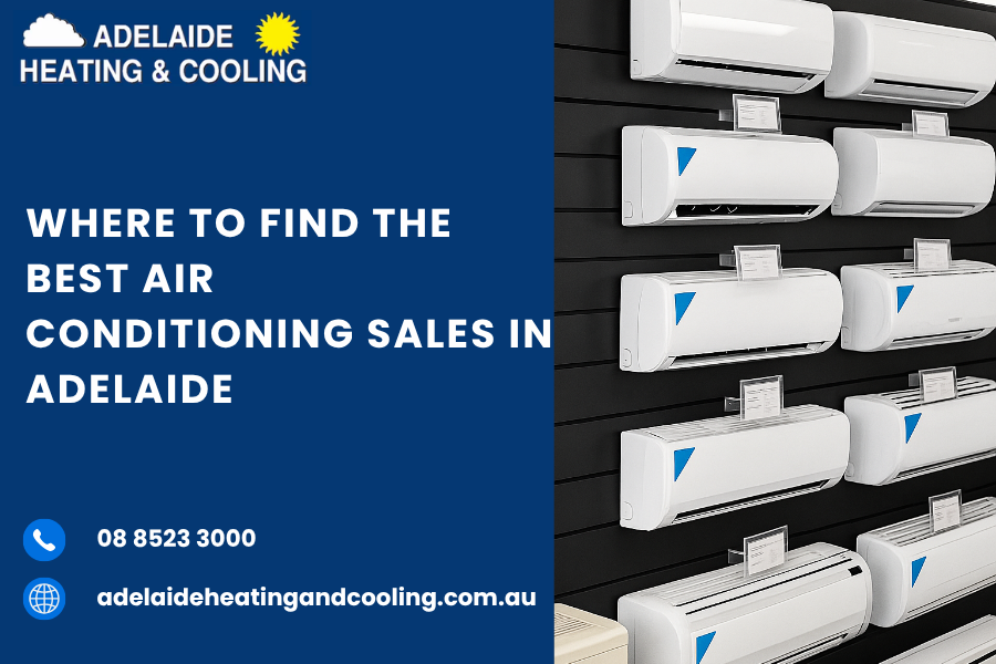 Where to Find the Best Air Conditioning Sales in Adelaide