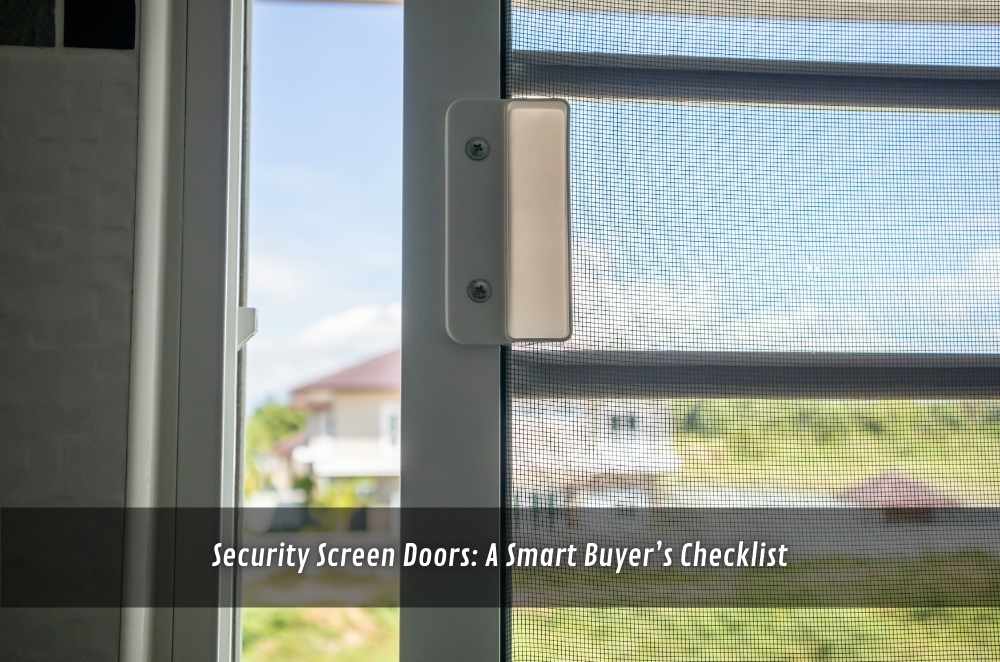 Security Screen Doors: A Smart Buyer’s Checklist