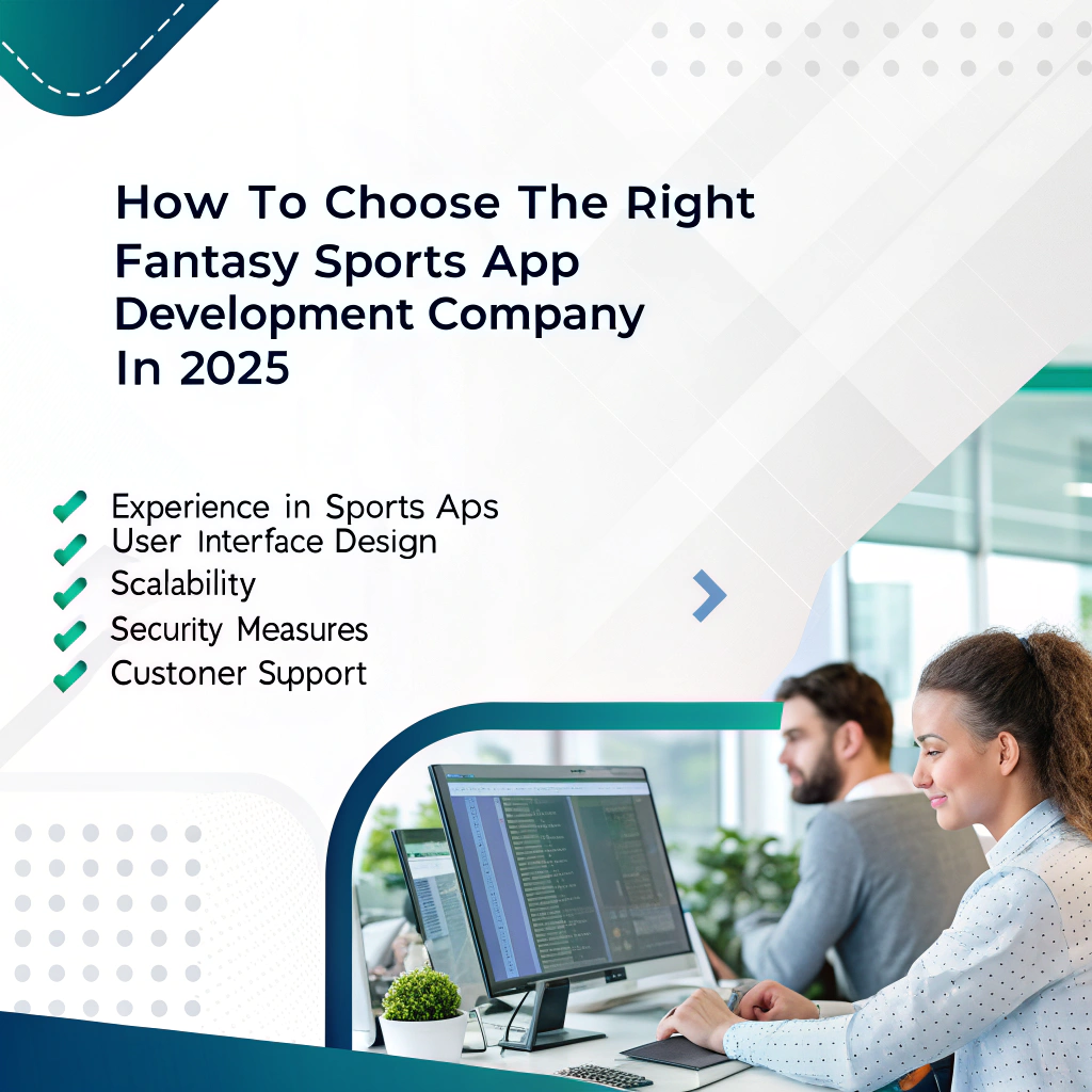 How to Choose the Right Fantasy Sports App development company in 2025