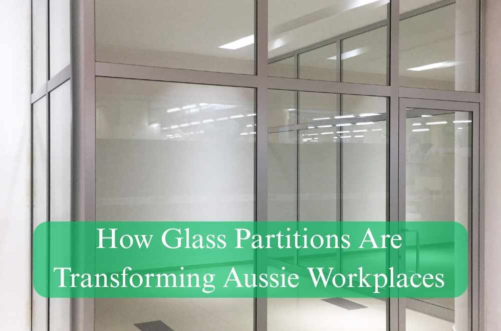 How Glass Partitions Are Transforming Aussie Workplaces