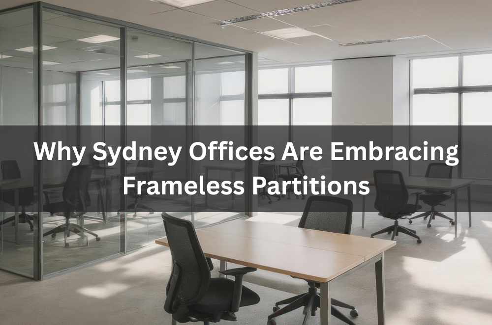 Why Sydney Offices Are Embracing Frameless Partitions