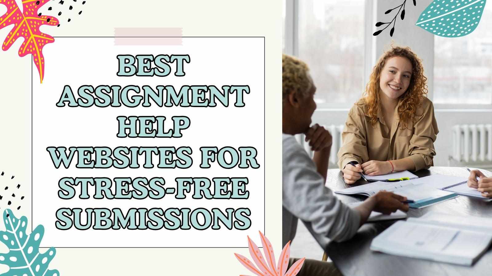 Best Assignment Help Websites for Stress-Free Submissions