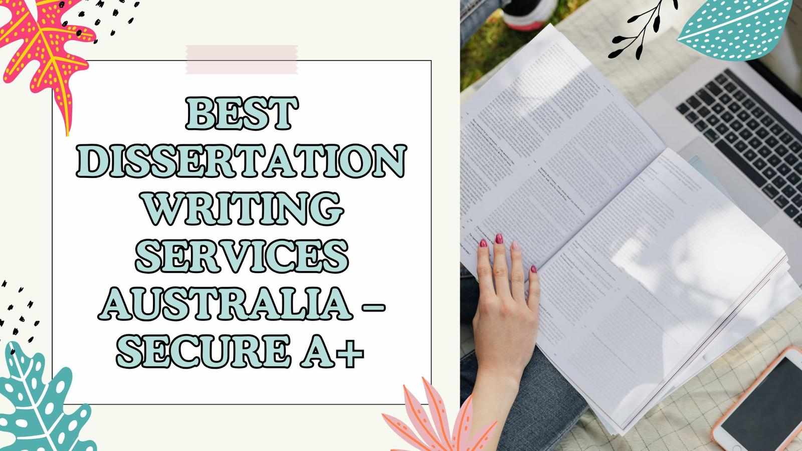 Best Dissertation Writing Services Australia – Secure A+