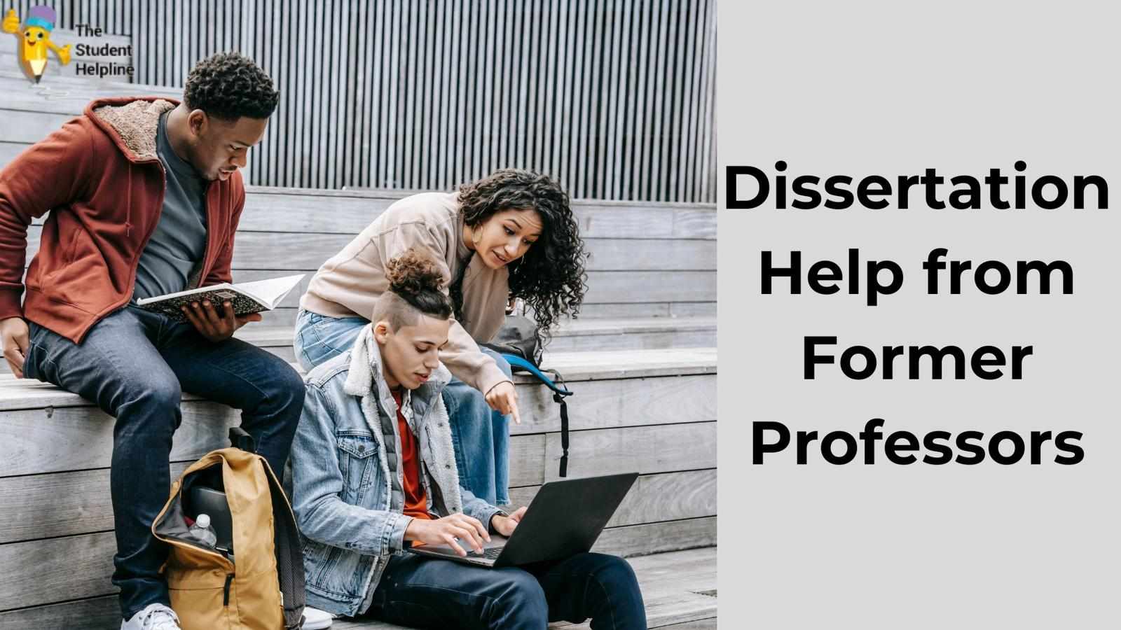 Dissertation Help from Former Professors