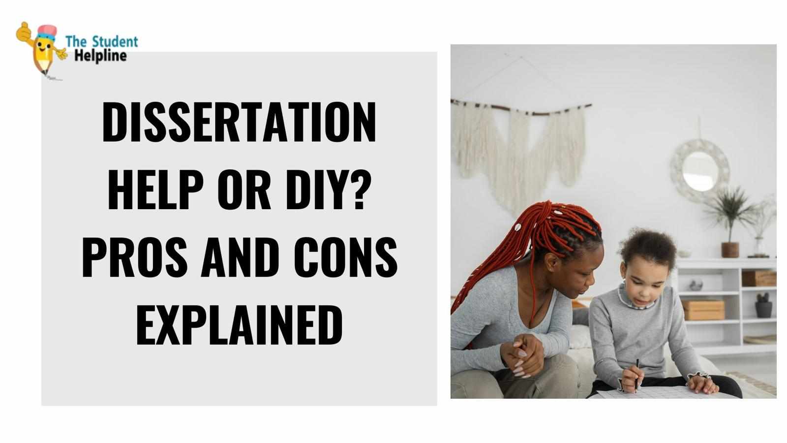 Dissertation Help or DIY? Pros and Cons Explained