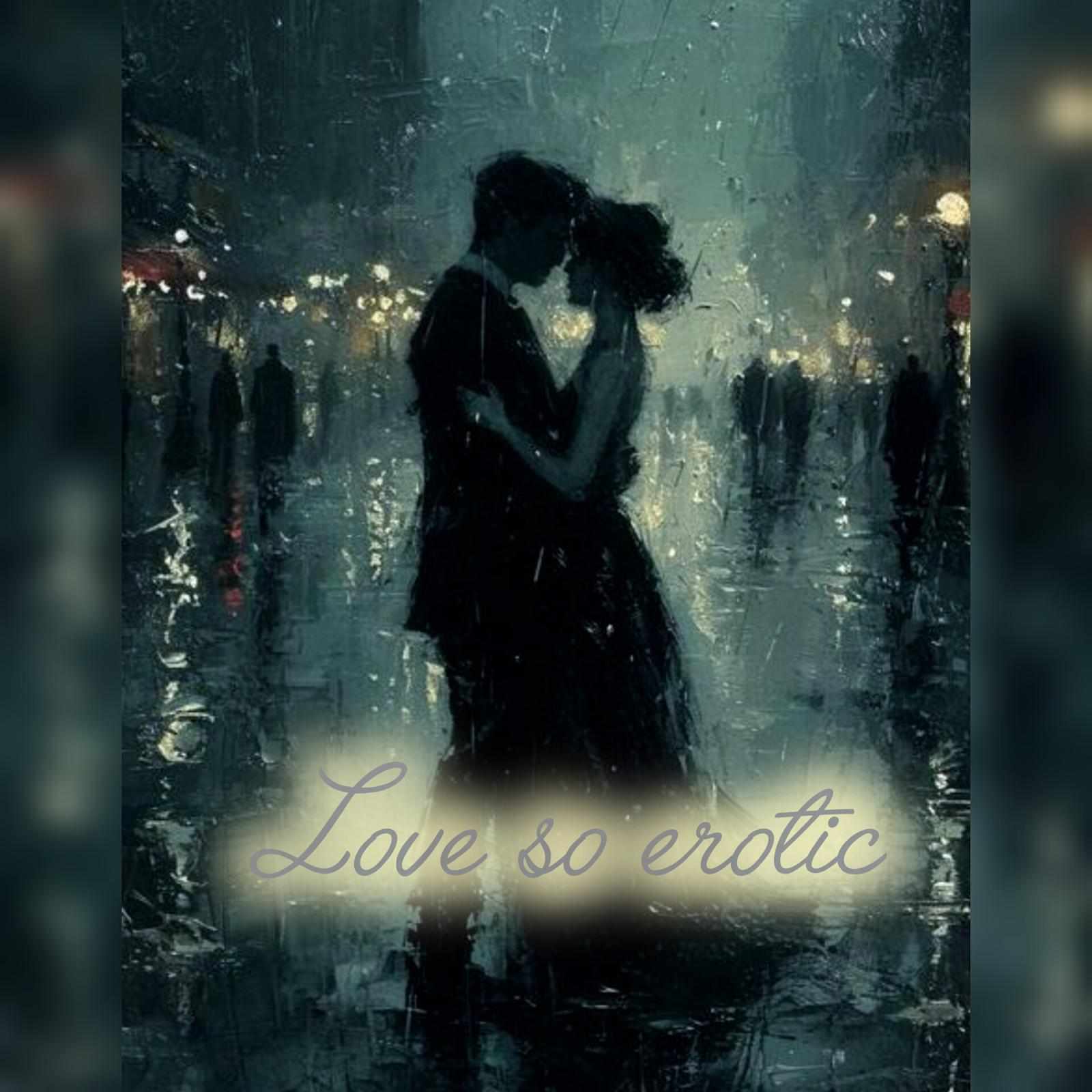 Love so erotic