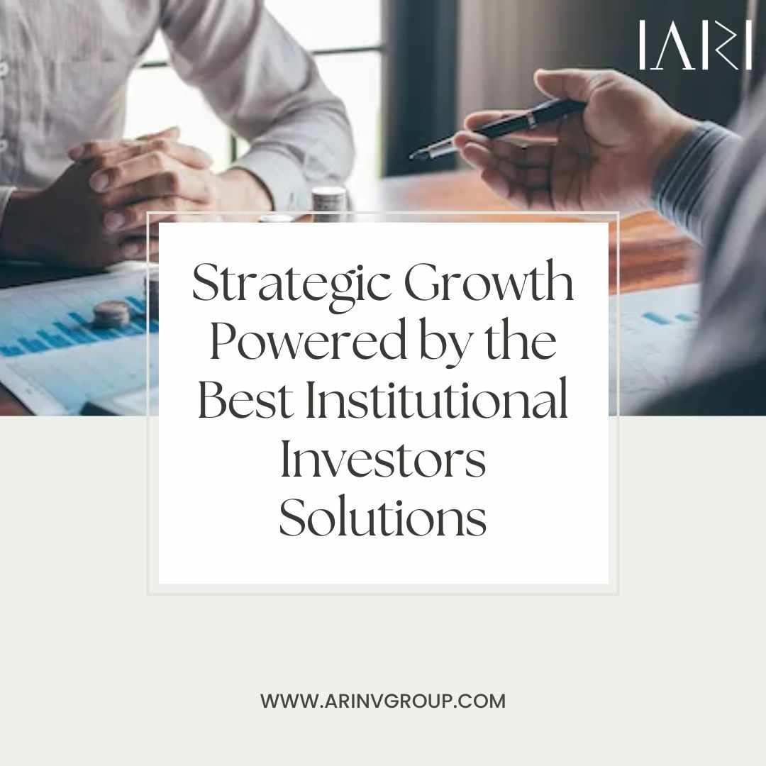 Strategic Growth Powered by the Best Institutional Investors Solutions