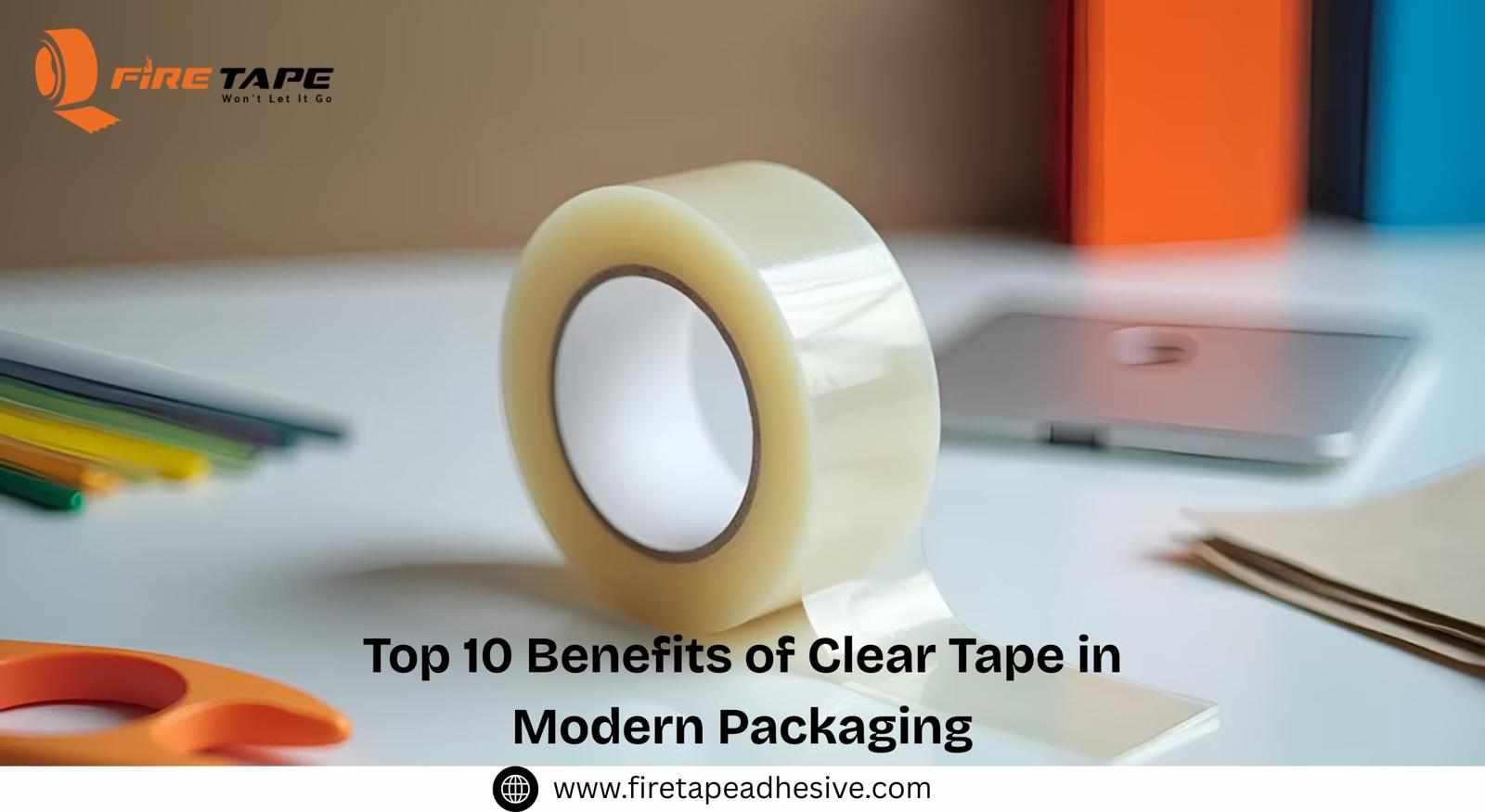 Top 10 Benefits of Clear Tape in Modern Packaging