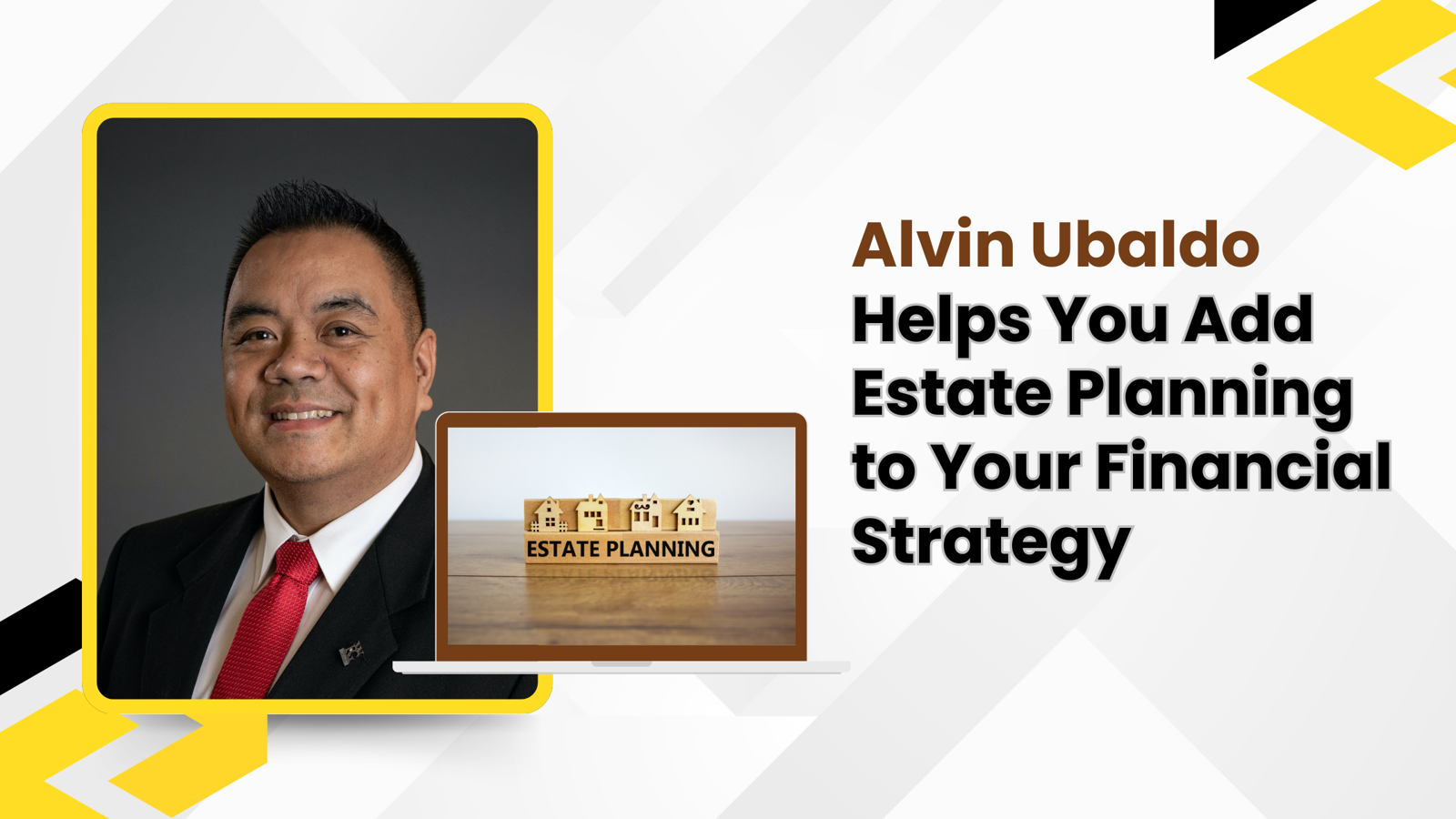 Alvin Ubaldo Helps You Add Estate Planning to Your Financial Strategy