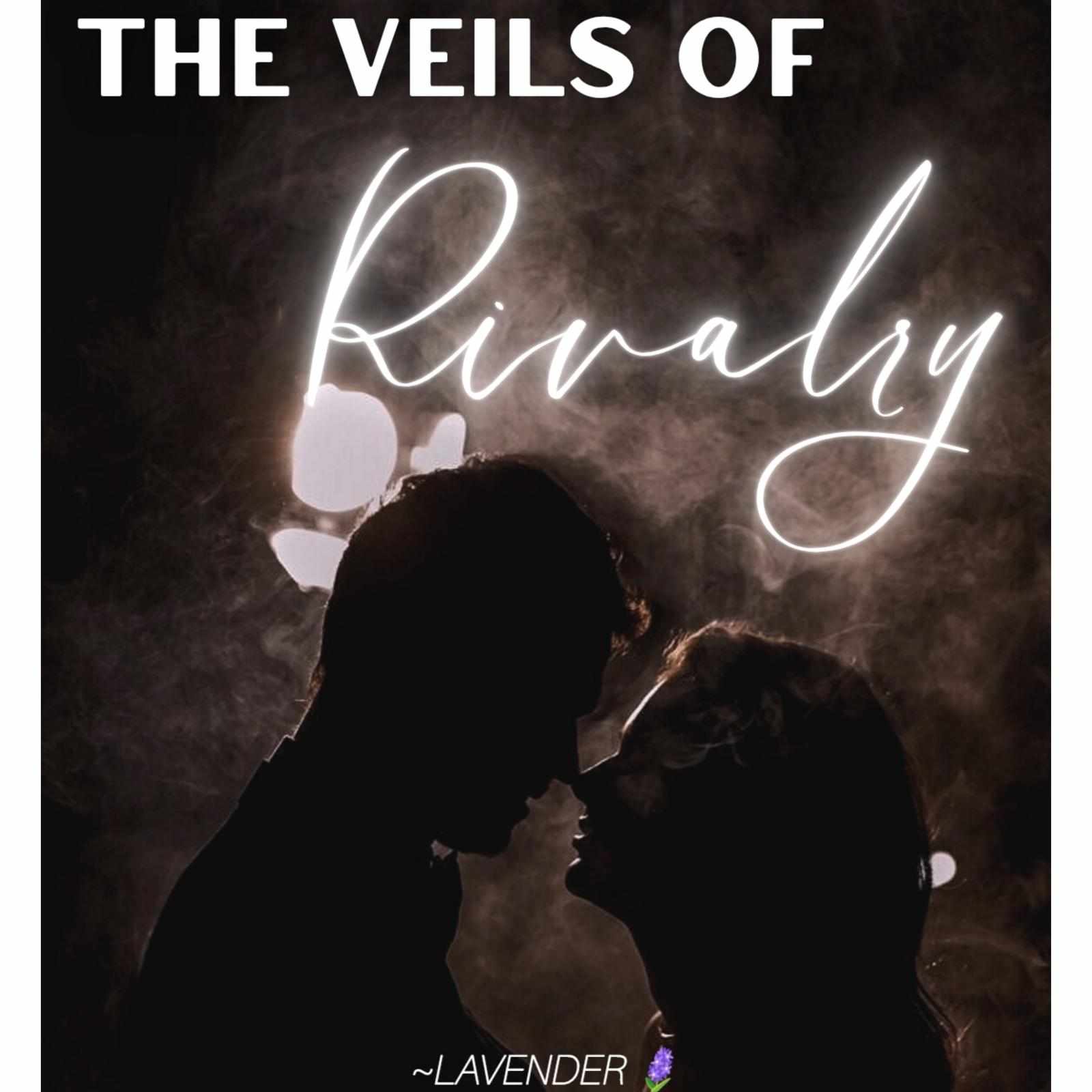 The Veils of Rivalry