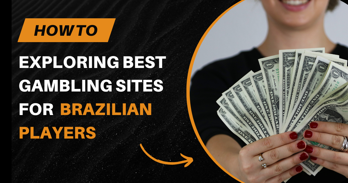 Exploring Best Gambling Sites for Brazilian Players