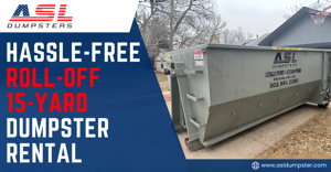 Waste Solutions with ASL Dumpsters: Your Go-To for 15-Yard Dumpster Rentals