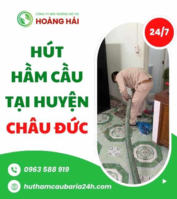 Hút hầm cầu tại huyện Châu Đức 24/7 nhanh chóng GIÁ RẺ