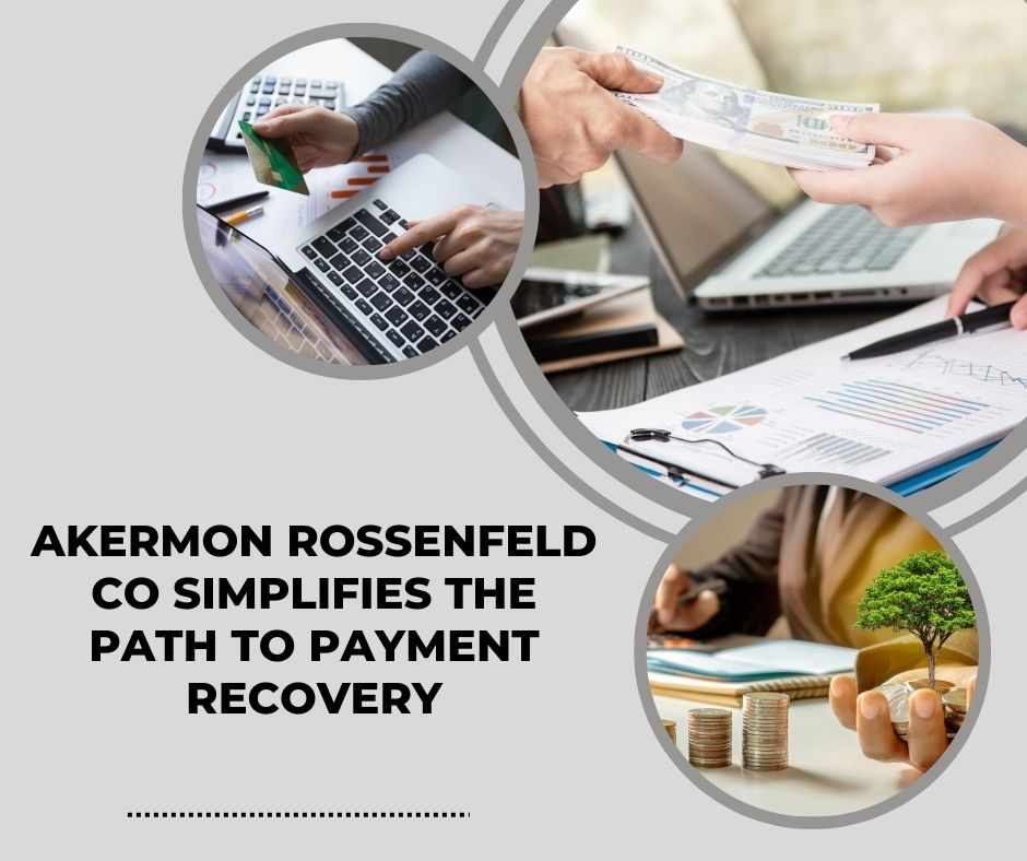 Akermon Rossenfeld CO Simplifies the Path to Payment Recovery