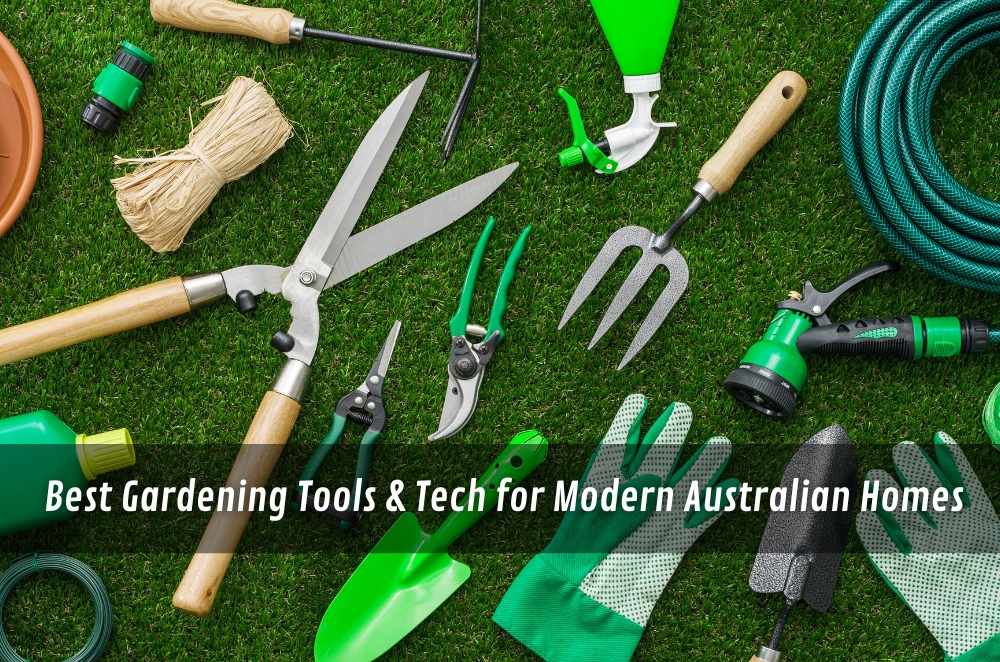 Best Gardening Tools & Tech for Modern Australian Homes