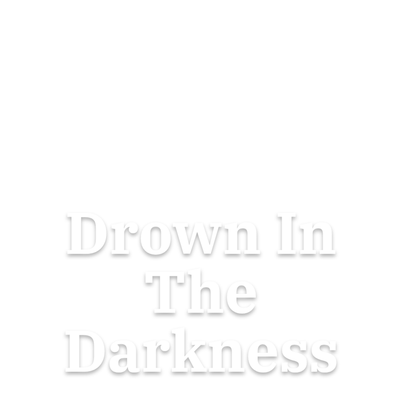 Drown In The Darkness