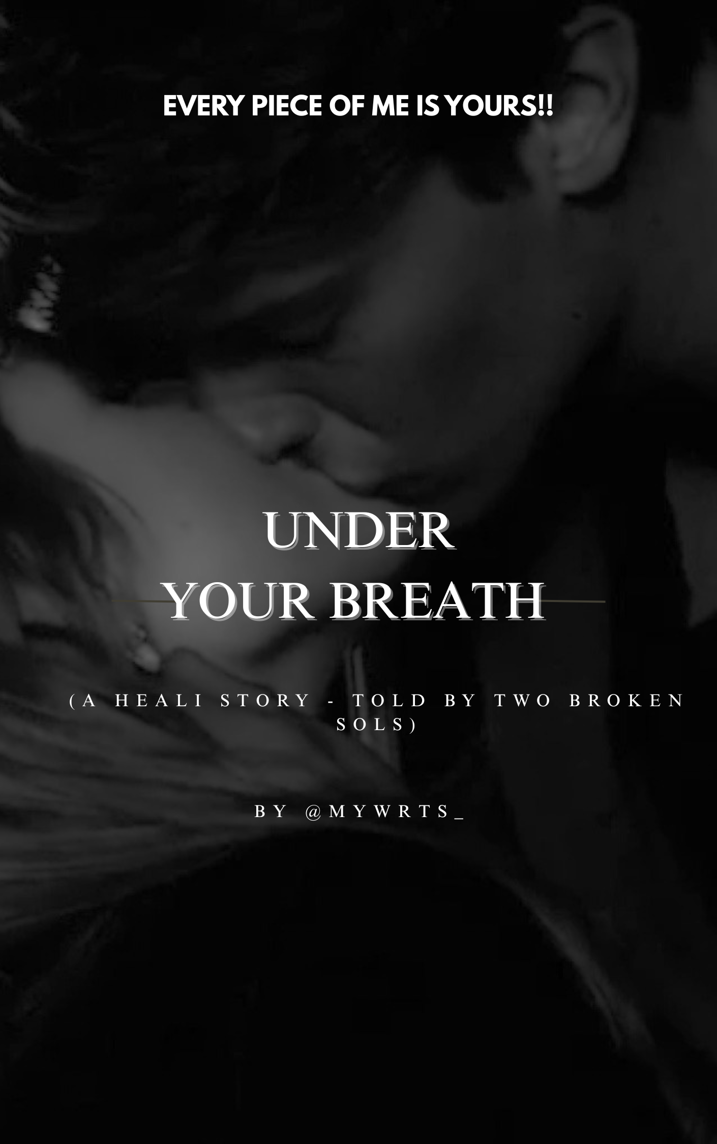 Under Your Breath (A healing story - told by two broken souls)
