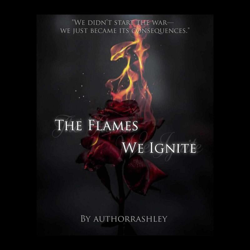 The Flames We Ignite