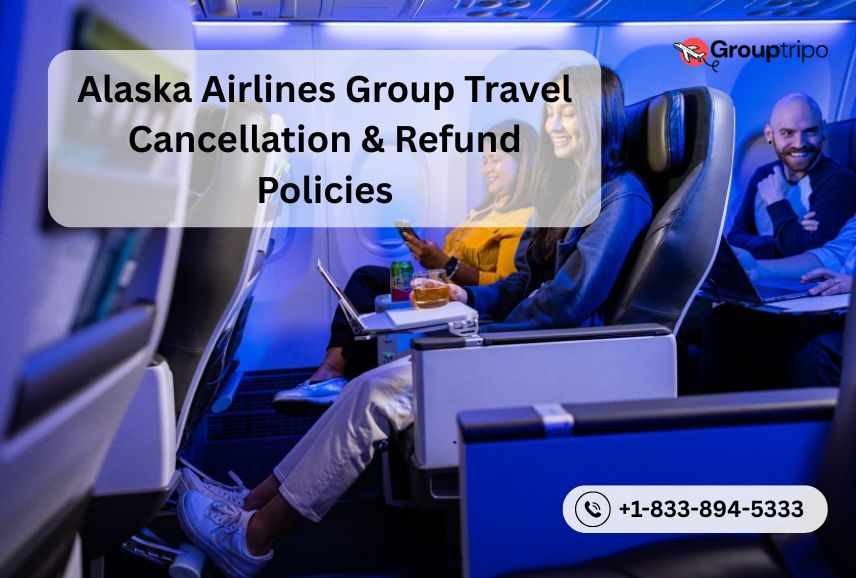 Alaska Airlines Group Travel Cancellation & Refund Policies