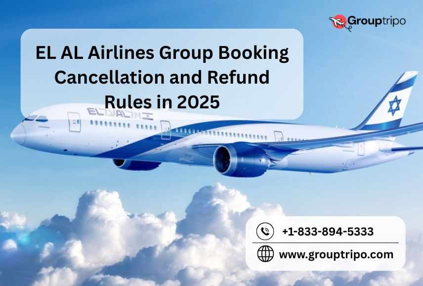 EL AL Airlines Group Booking Cancellation and Refund Rules in 2025