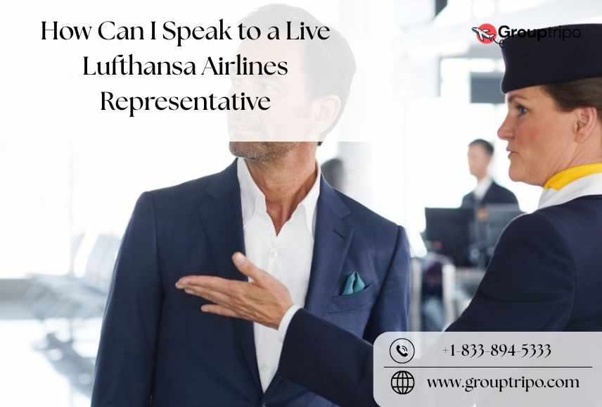 How Can I Speak to a Live Lufthansa Airlines Representative at +1-833-894-5333?