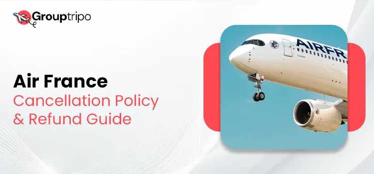 Air France Cancellation Policy for Group Bookings +1-833-894-5333