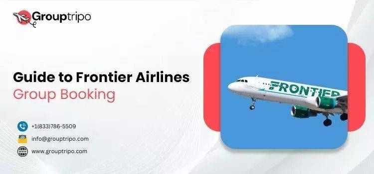What is the Process for Frontier Airlines Group Booking