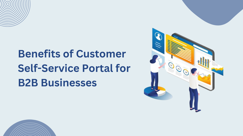 Benefits of Customer Self-Service Portal for B2B Businesses