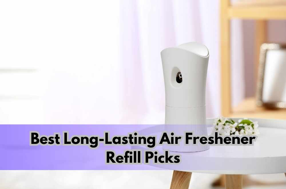 Best Long-Lasting Air Freshener Refill Picks