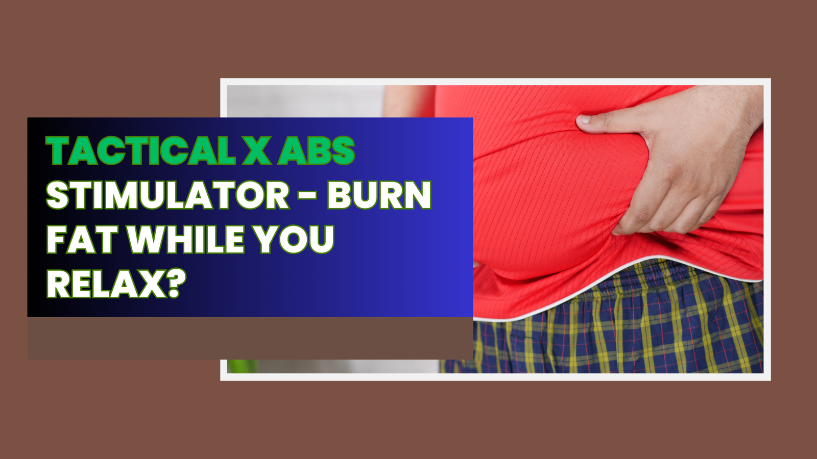 Tactical X Abs Stimulator - Burn Fat While You Relax?