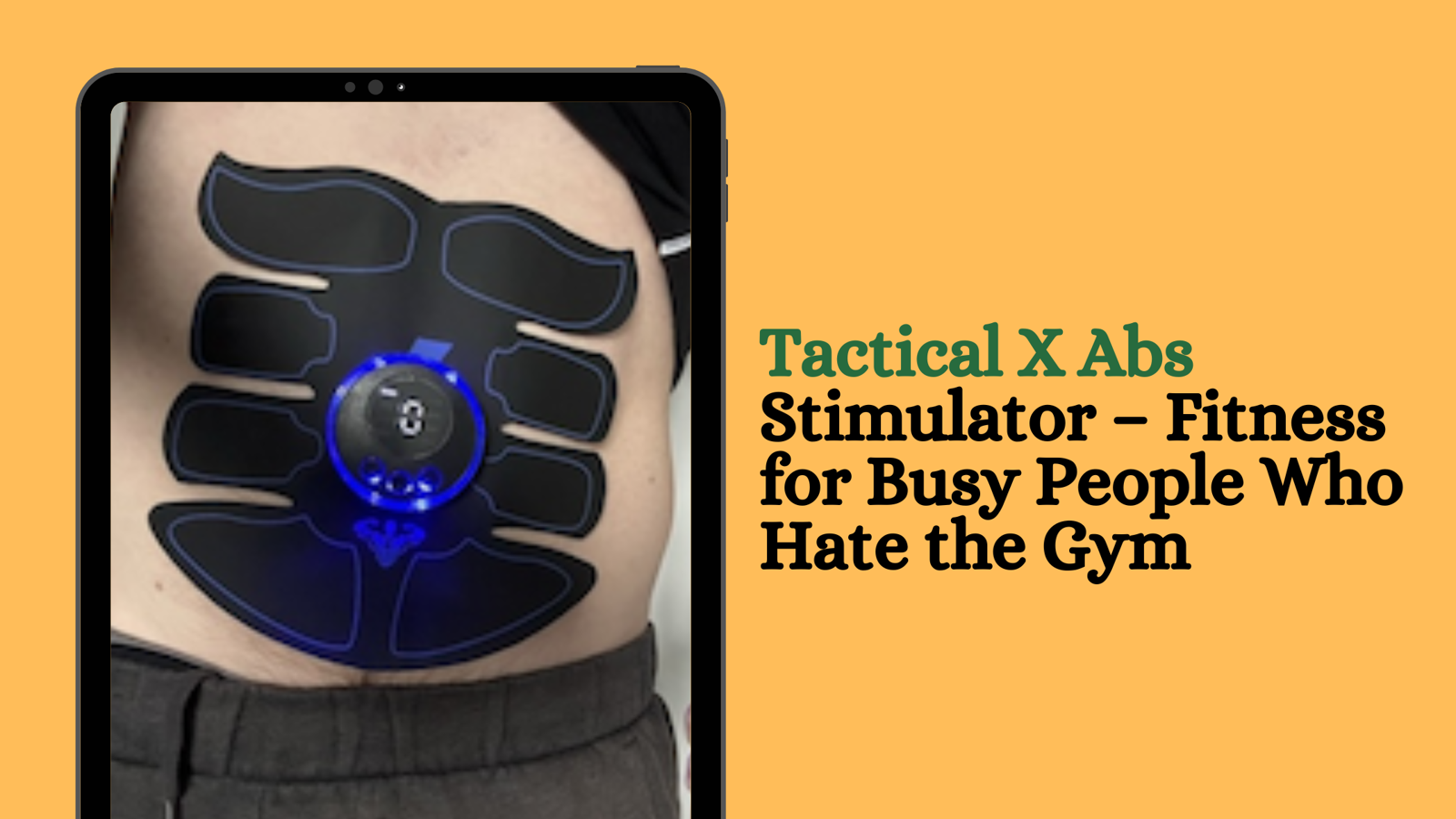 Tactical X Abs Stimulator – Fitness for Busy People Who Hate the Gym