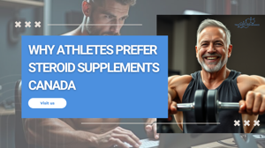 Why Athletes Prefer Steroid Supplements Canada