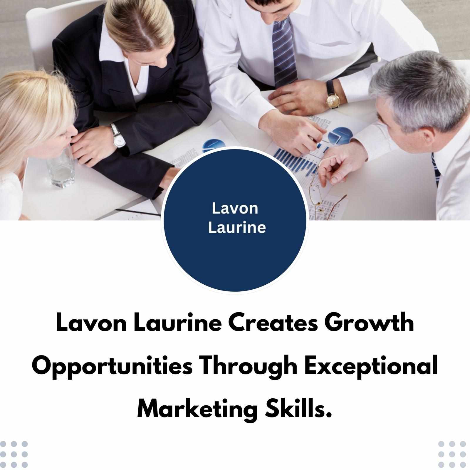 Lavon Laurine Creates Growth Opportunities Through Exceptional Marketing Skills