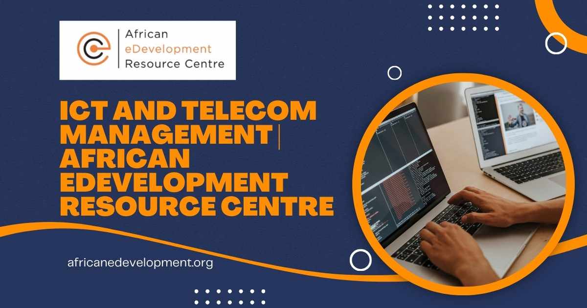 ICT and Telecom Management | African eDevelopment Resource Centre