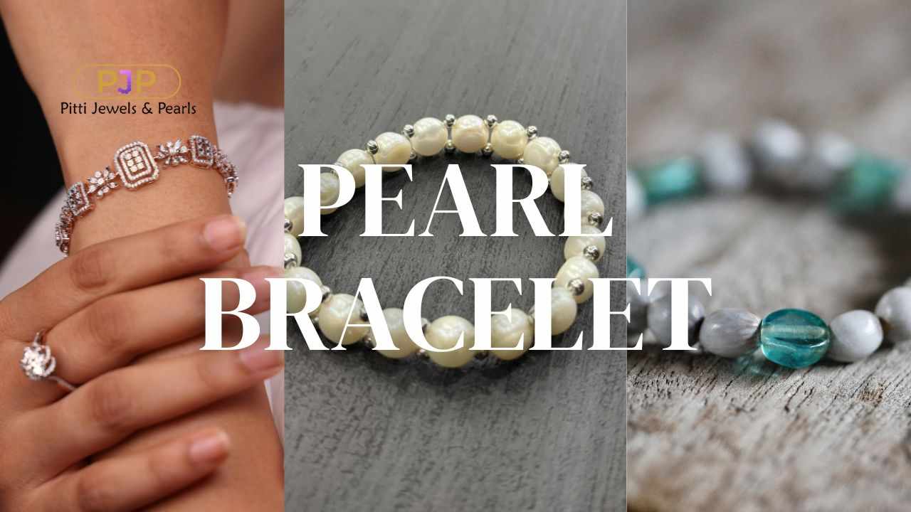 The Allure of Pearl Bracelet – A Symbol of Elegance