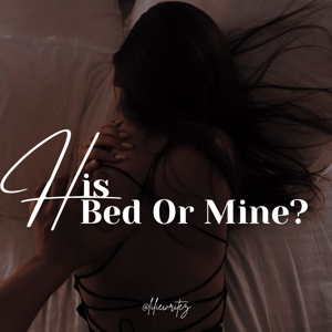 His Bed Or Mine