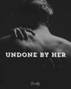 Undone By Her