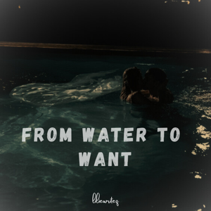 From Water To Want