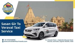 Top 7 Reasons to Book a Sasan Gir to Veraval Taxi with Shiv Shakti Tour & Travels