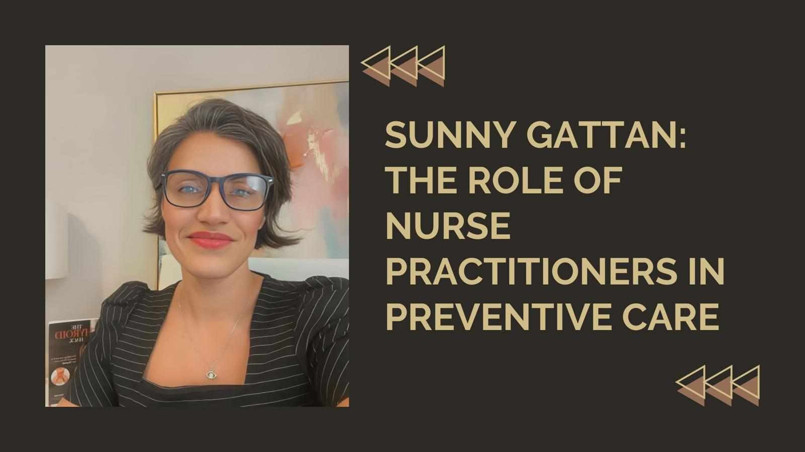 Sunny Gattan: The Role of Nurse Practitioners in Preventive Care