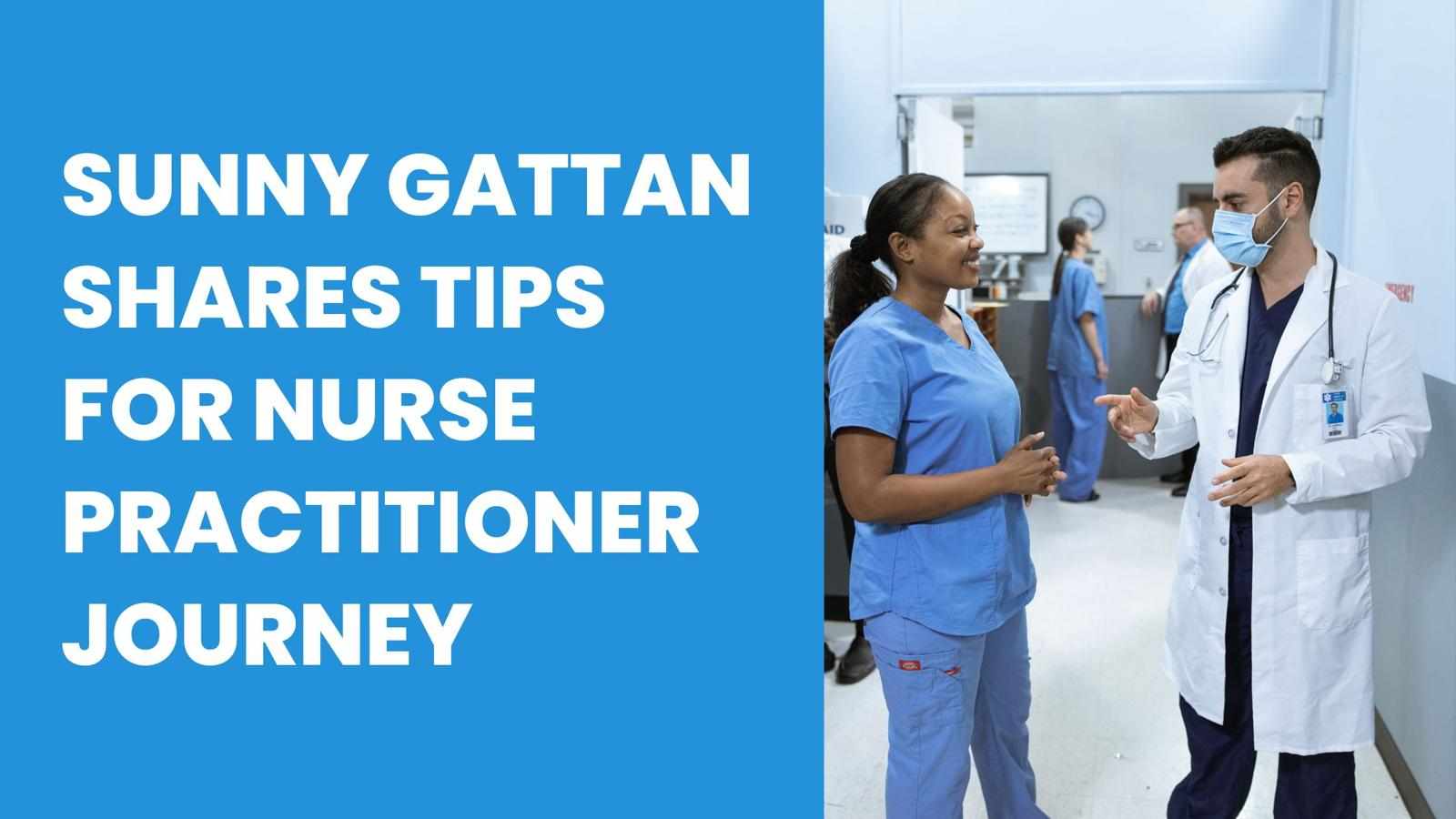 Sunny Gattan Shares Tips for Nurse Practitioner Journey