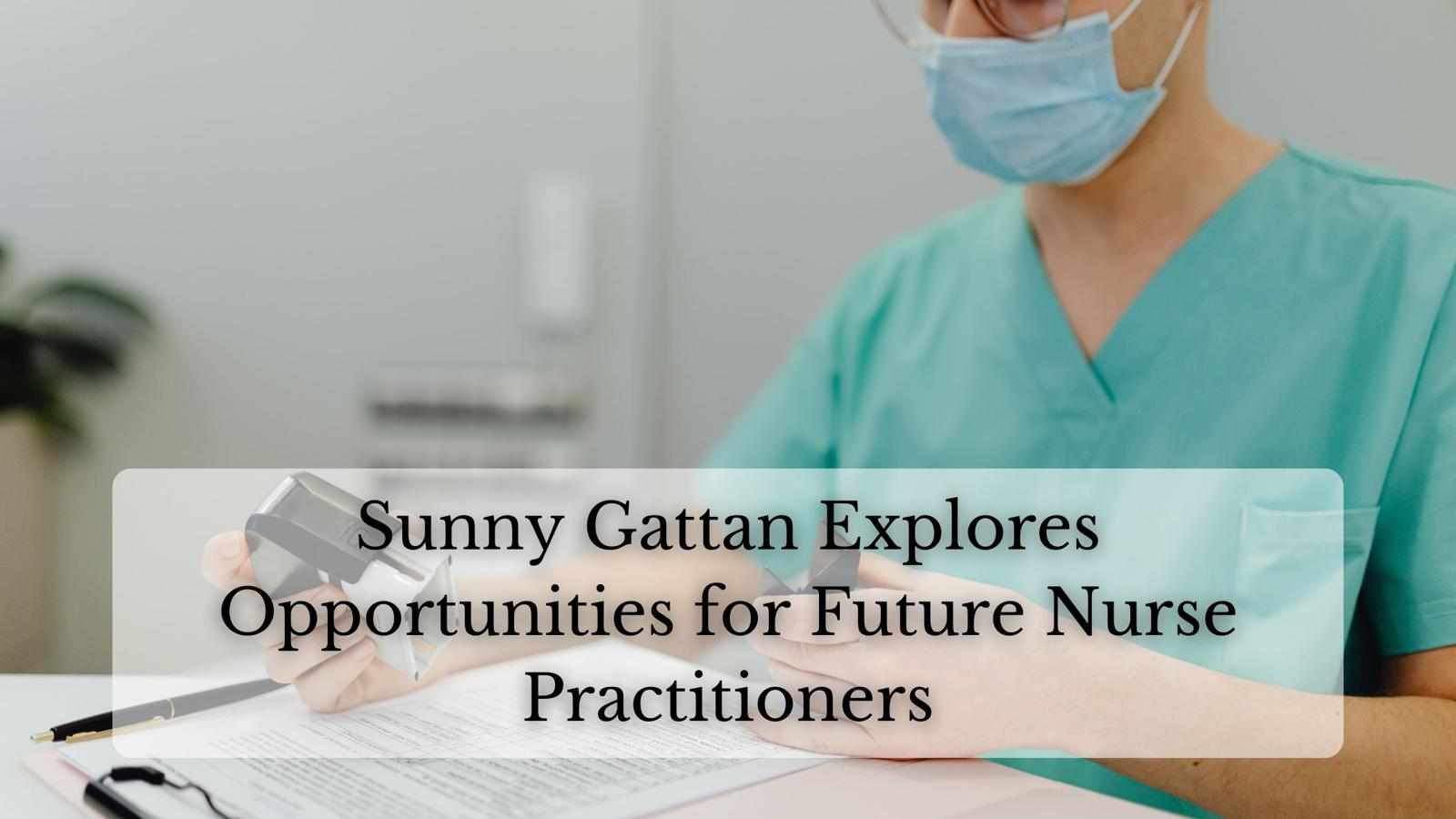 Sunny Gattan Explores Opportunities for Future Nurse Practitioners