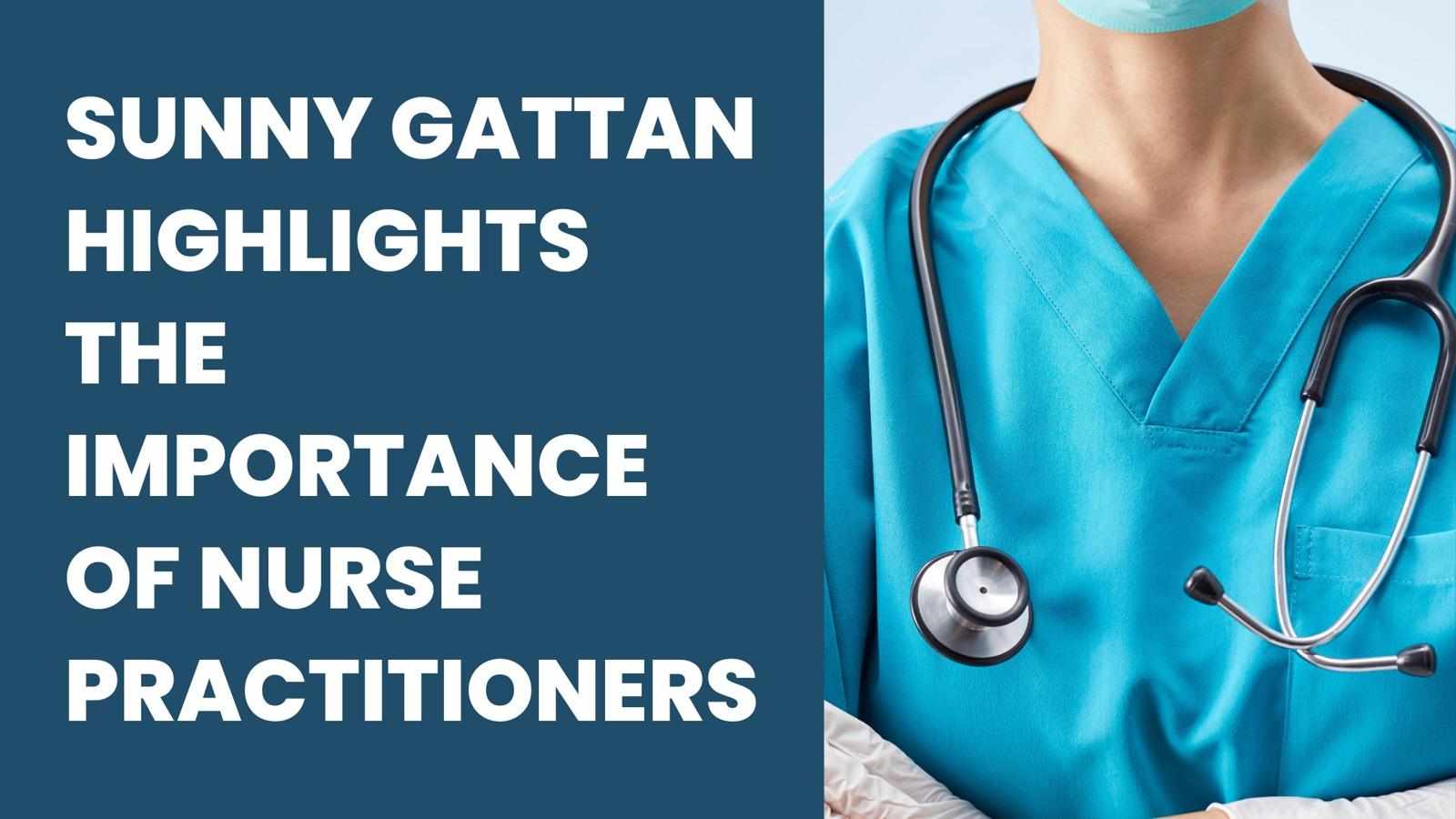 Sunny Gattan Highlights the Importance of Nurse Practitioners