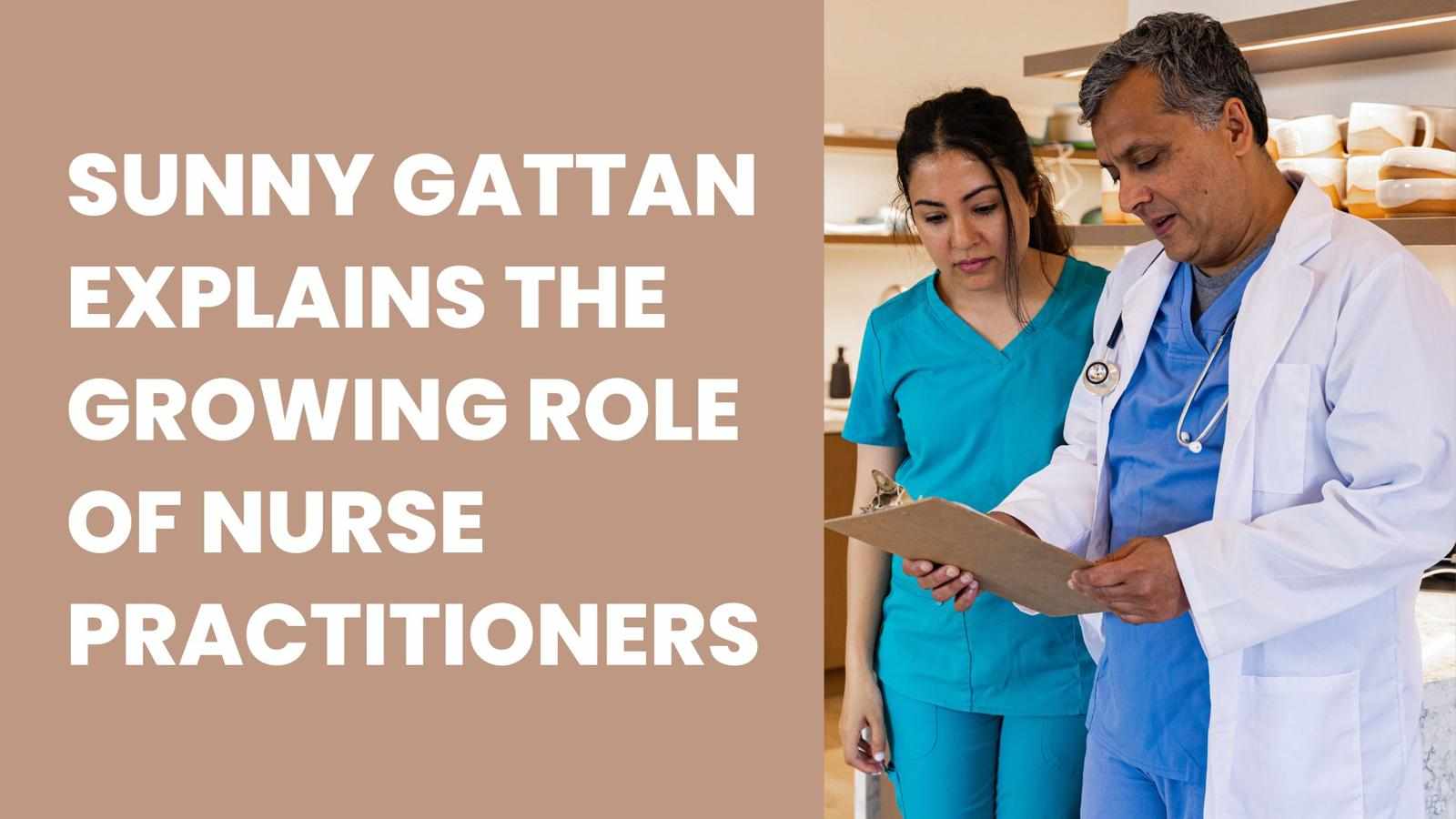 Sunny Gattan Explains the Growing Role of Nurse Practitioners