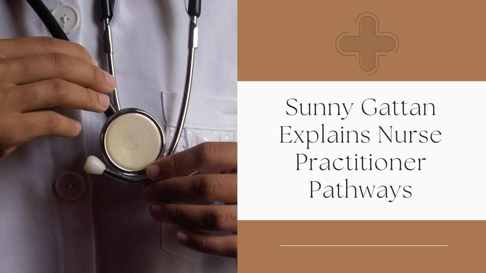 Sunny Gattan Explains Nurse Practitioner Pathways
