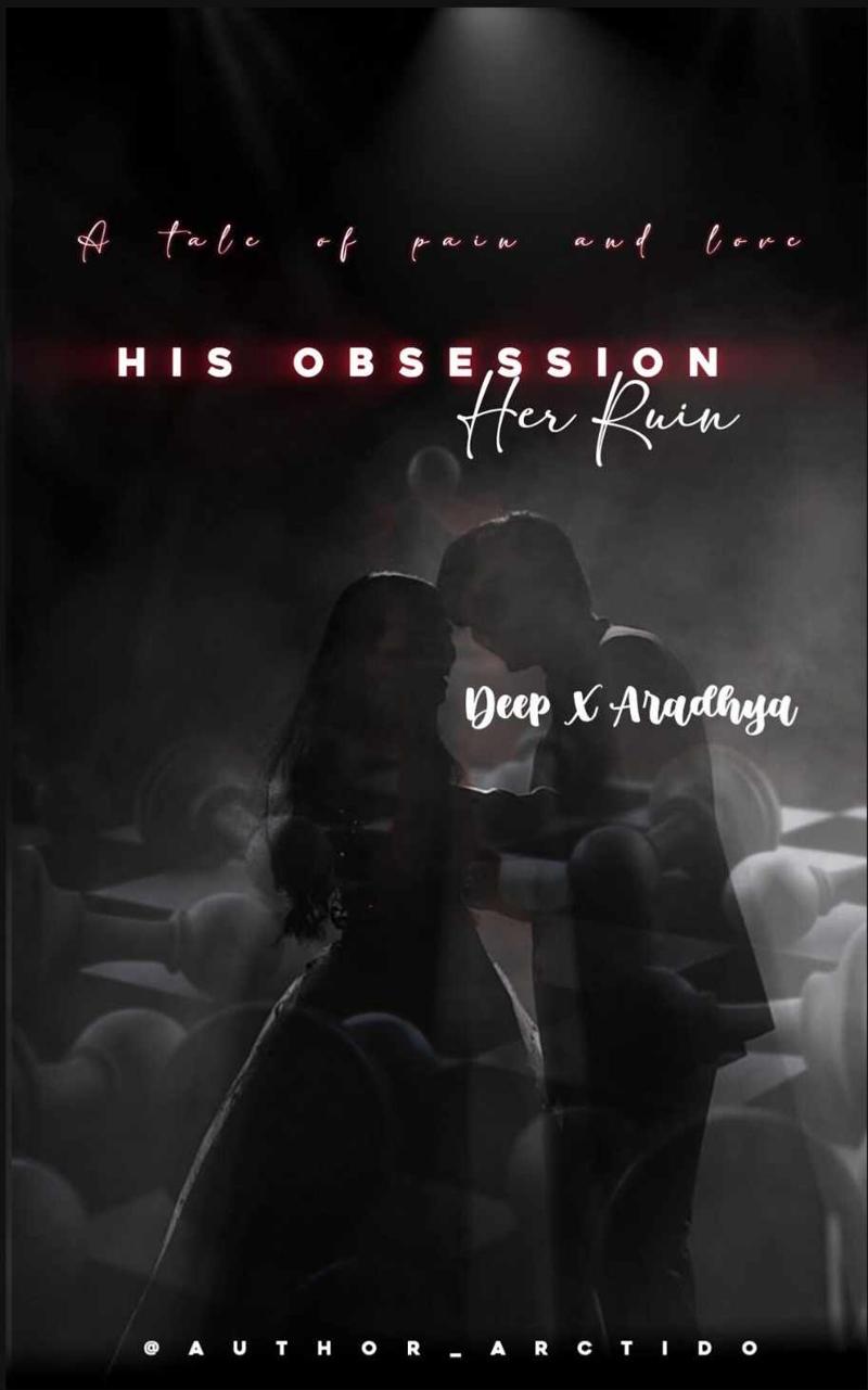 His Obsession , Her Ruin ❝𝐀 𝐭𝐚𝐥𝐞 𝐨𝐟 , 𝐩𝐚𝐢𝐧  𝐚𝐧𝐝 𝐥𝐨𝐯𝐞❞