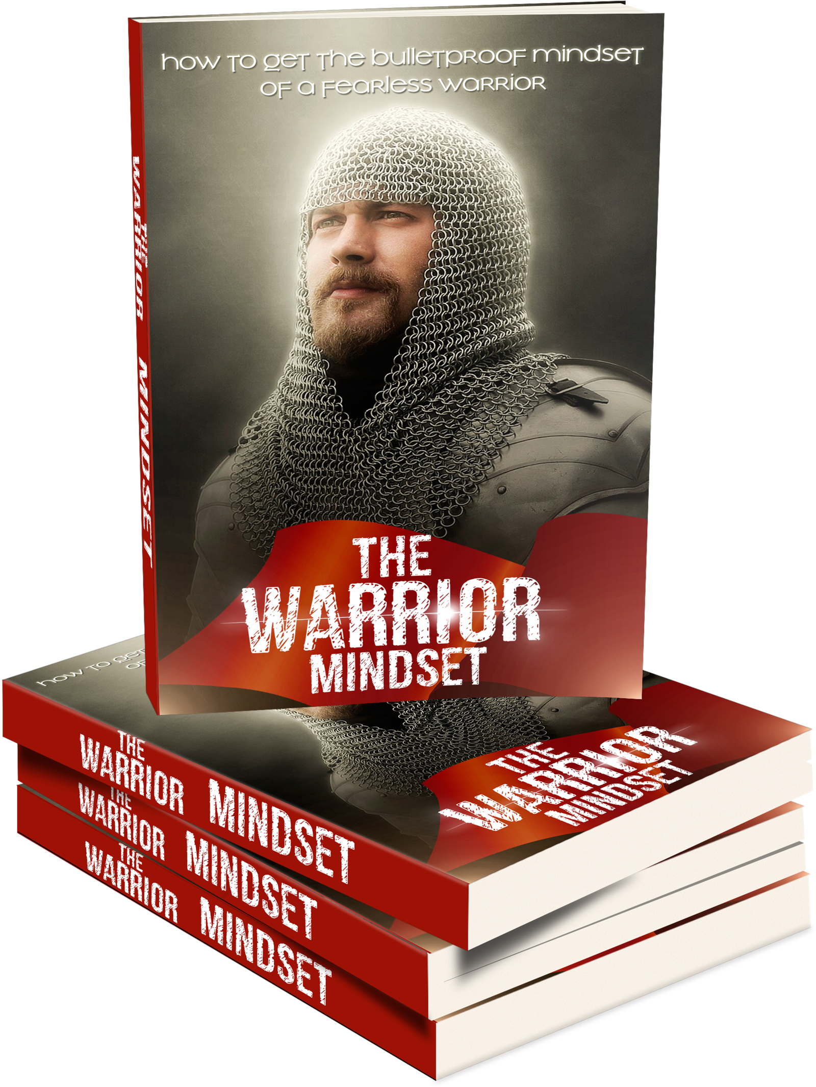 The Warrior Mindset – How to Get the Bulletproof Mindset of a Fearless Warrior