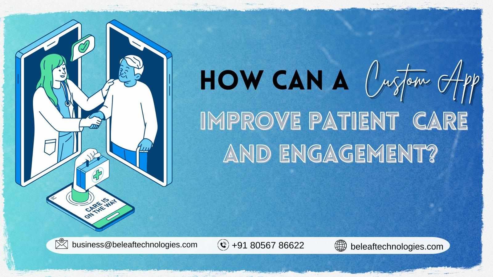 How Can a Custom App Improve Patient Care and Engagement?